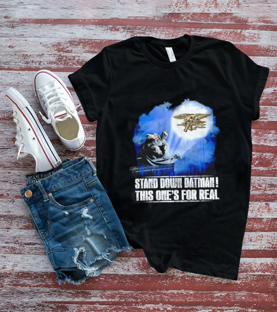 Stand Down Batman This One's For Real Navy SEALs Emblem T-Shirt