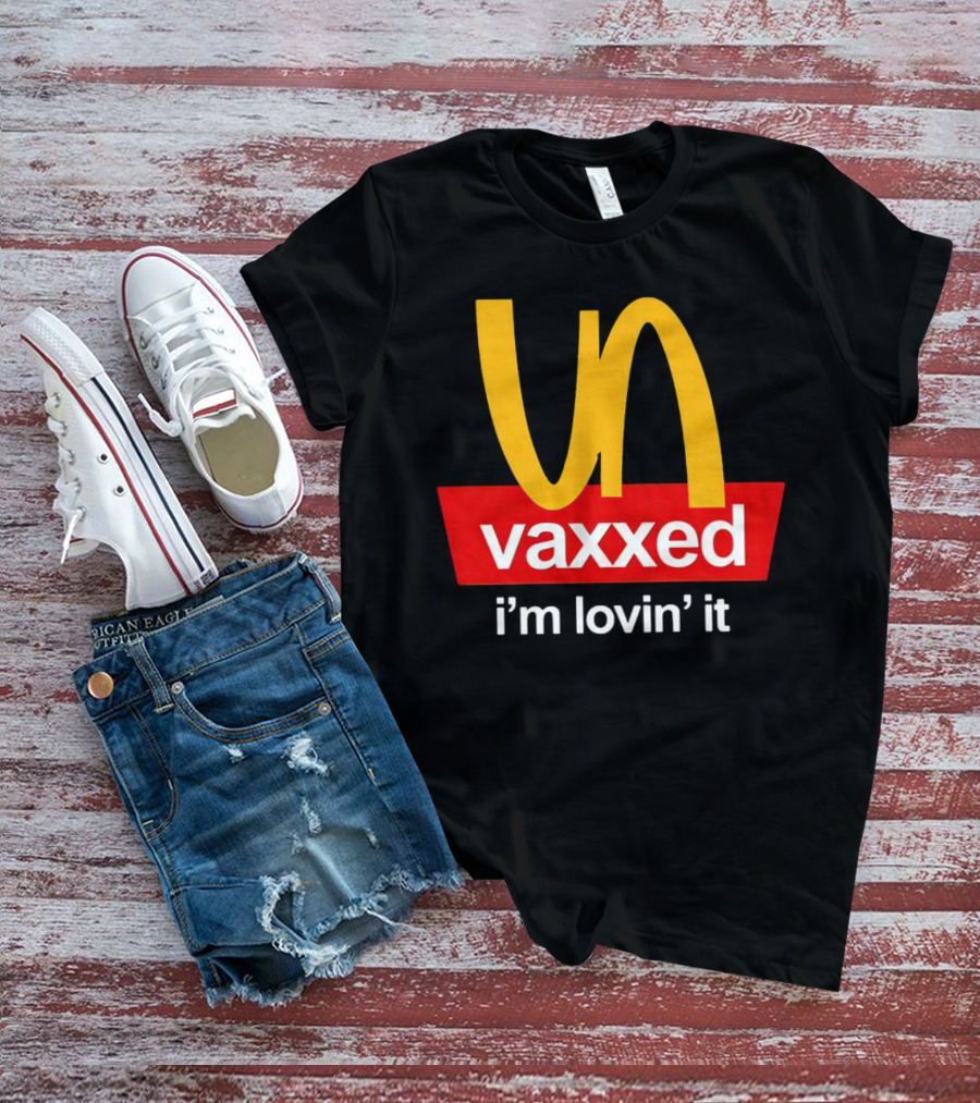 Vaxxed I'm Lovin' It Parody Logo McDonald's T-Shirt