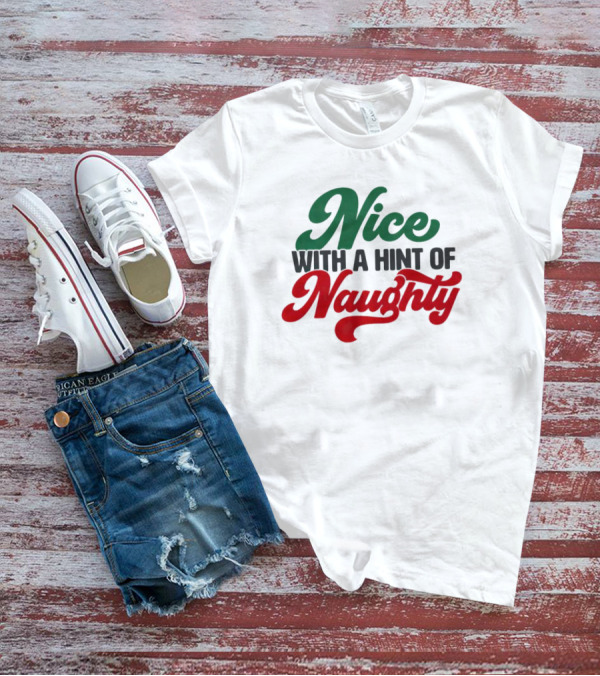 Nice With A Hint Of Naughty T-Shirt