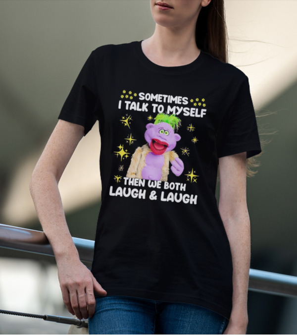 Peanut Jeff Dunham Sometimes I Talk To Myself Then We Both Laugh And Laugh Puppet Sparkles T-Shirt