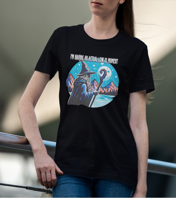 I'm Having An Actual Low IQ Moment Wizard Night Sky Scene T-Shirt