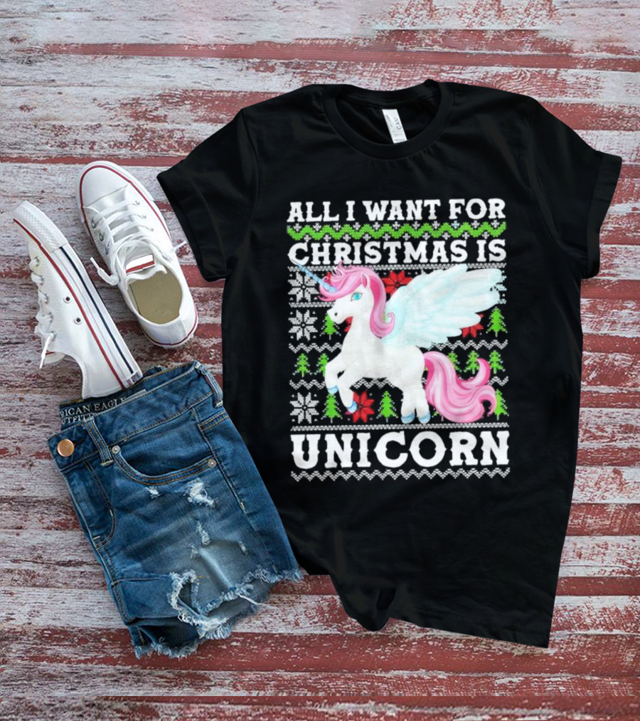 All I Want For Christmas Is Unicorn T-Shirt
