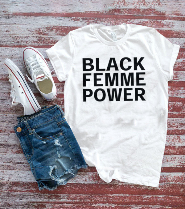 Black Femme Power Empowerment Movement T-Shirt