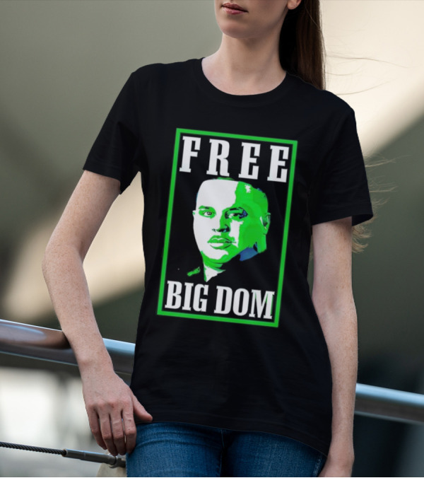 FREE BIG DOM T-Shirt