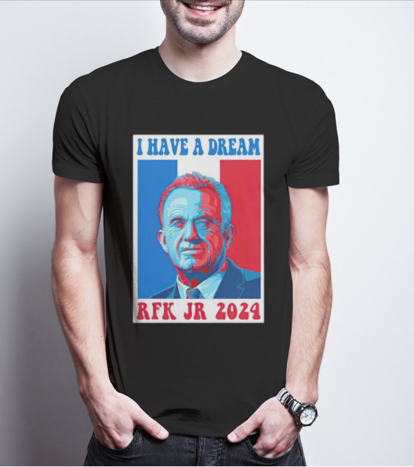 I HAVE A DREAM RFK JR T-Shirt