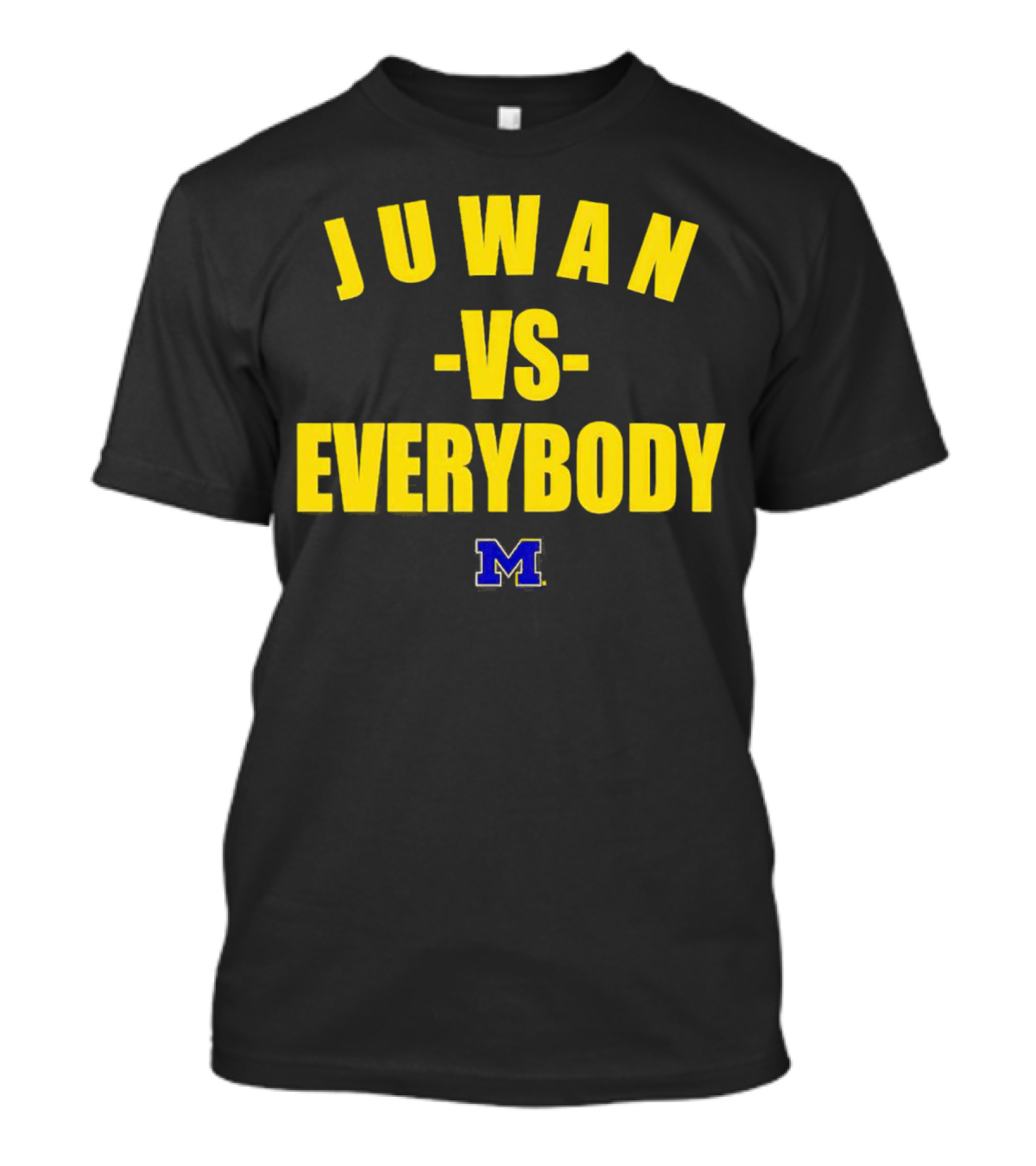 Juwan Vs Everybody Michigan Wolverines M T-Shirt