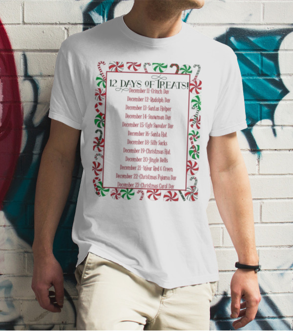 12 Days Of Treats Christmas Grinch Rudolph Santas Helper Snowman Ugly Sweater Santa Hat Silly Socks Christmas Hat Jingle Bells Wear Red Green Christmas Pajama Christmas Carol T-Shirt