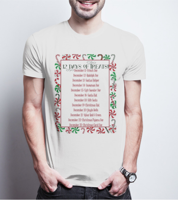 12 Days Of Treats Christmas Grinch Rudolph Santas Helper Snowman Ugly Sweater Santa Hat Silly Socks Christmas Hat Jingle Bells Wear Red Green Christmas Pajama Christmas Carol T-Shirt