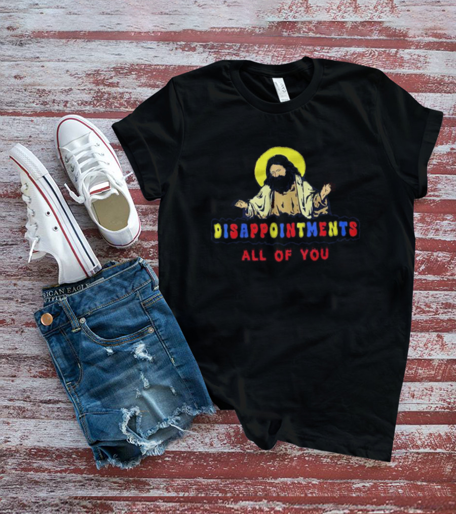 Disappointments All Of You Iconic Figure Playful Text T-Shirt