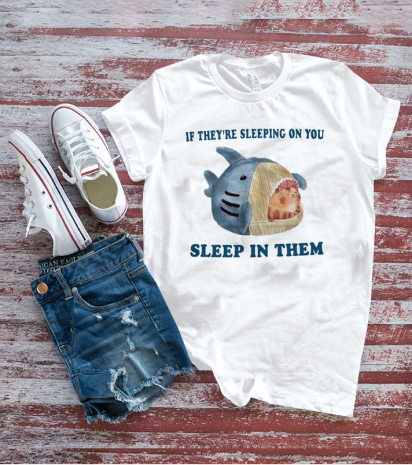 If They’re Sleeping On You Sleep In Them Shark Pet Bed With Cozy Cat T-Shirt