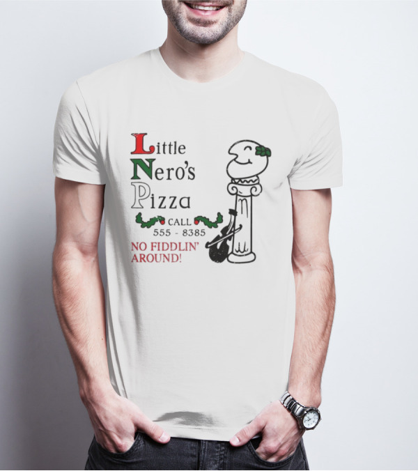Little Nero’s Pizza No Fiddlin’ Around Call 555-8385 T-Shirt
