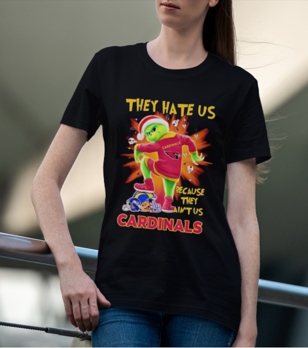 They Hate Us Because They Ain't Us Arizona Cardinals Grinch Football Rivalry T-Shirt