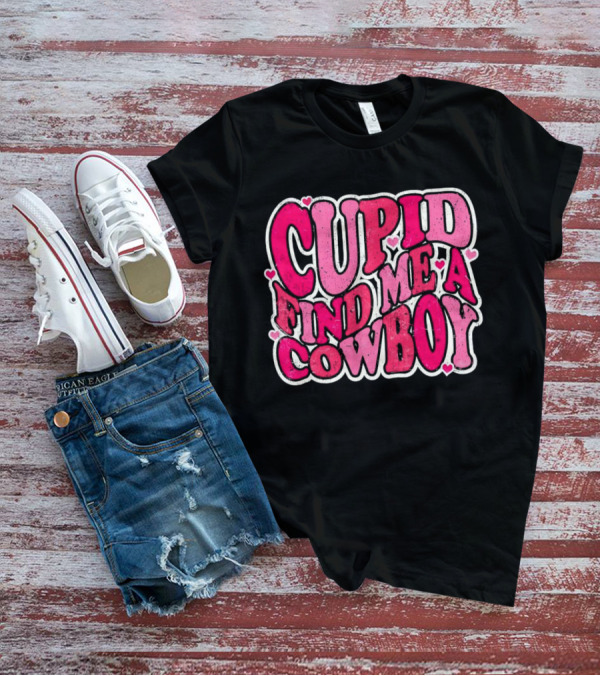 CUPID FIND ME A COWBOY Pink Heart Accents T-Shirt