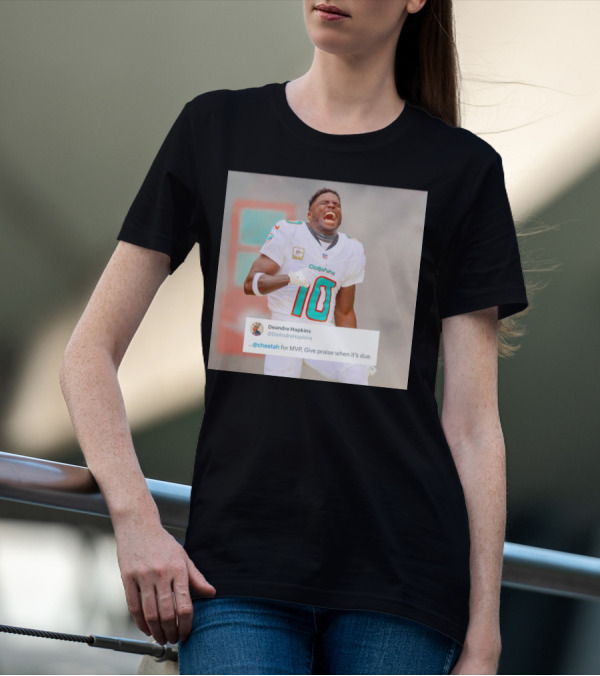 Deandre Hopkins Cheetah For MVP Give Praise When It’s Due Dolphins 10 Jersey T-Shirt