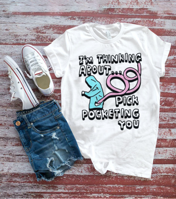 I’m Thinking About Pick Pocketing You Hoodie Figure With Loopy Pink Hand T-Shirt