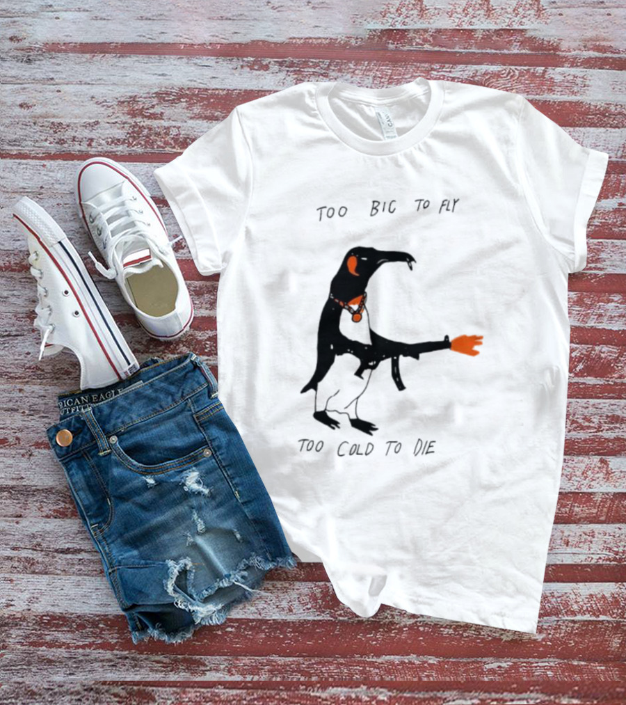 Too Big To Fly Too Cold To Die Penguin With Orange Details T-Shirt