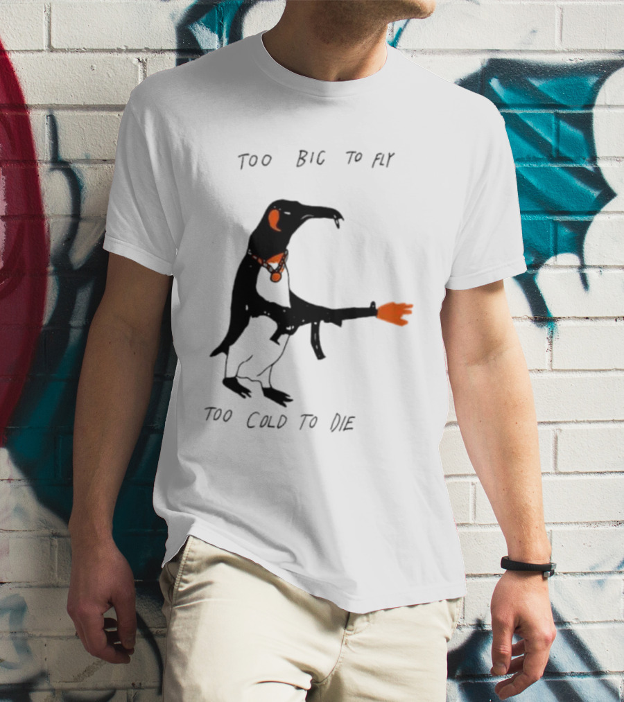 Too Big To Fly Too Cold To Die Penguin With Orange Details T-Shirt
