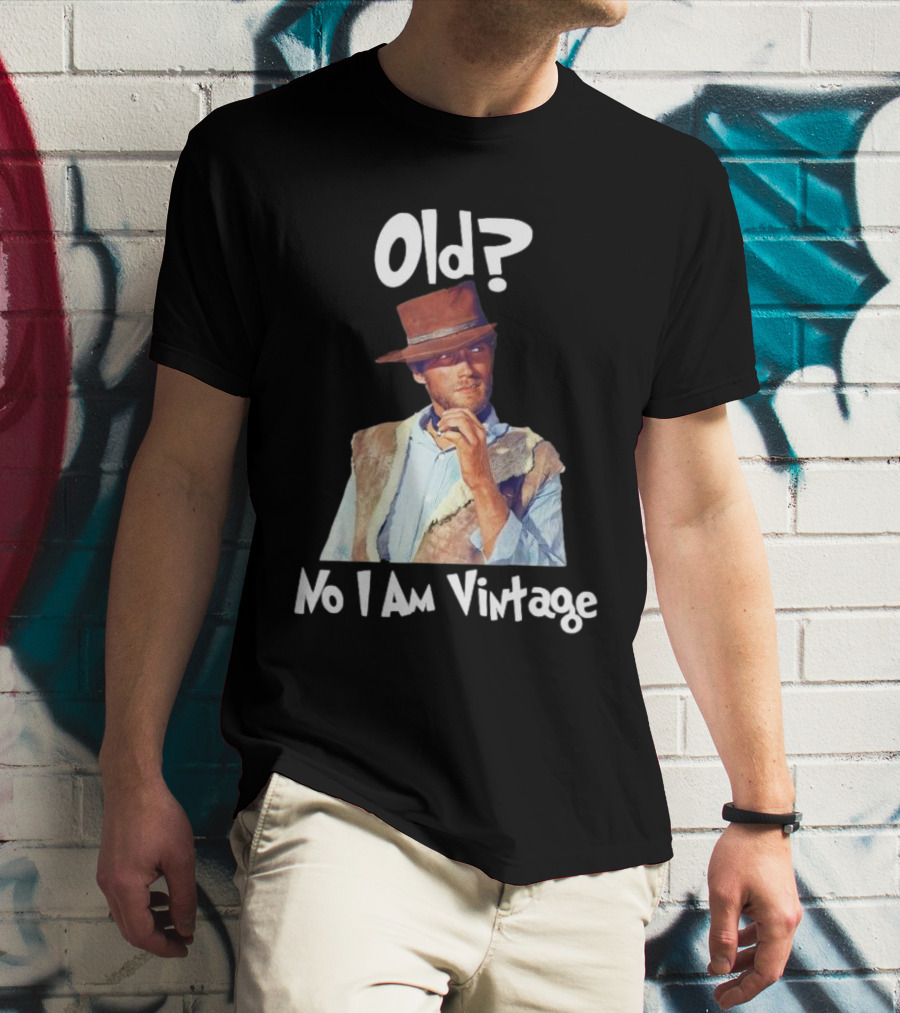 Old? No I Am Vintage Clint Eastwood T-Shirt