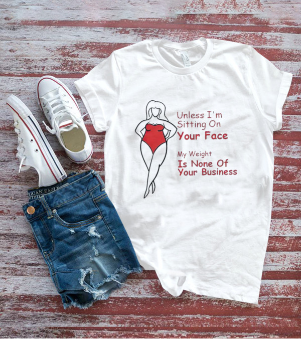 Unless I'm Sitting On Your Face My Weight Is None Of Your Business Red Swimsuit T-Shirt