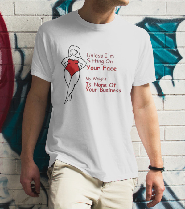 Unless I'm Sitting On Your Face My Weight Is None Of Your Business Red Swimsuit T-Shirt