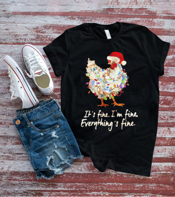 Chicken Wrapped In Christmas Lights And Santa Hat Saying It’s Fine I’m Fine Everything’s Fine T-Shirt