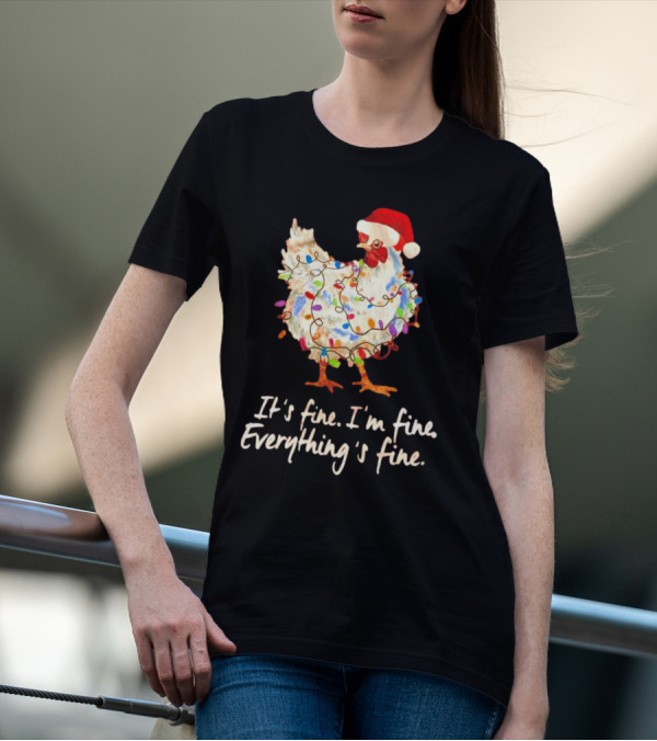 Chicken Wrapped In Christmas Lights And Santa Hat Saying It’s Fine I’m Fine Everything’s Fine T-Shirt
