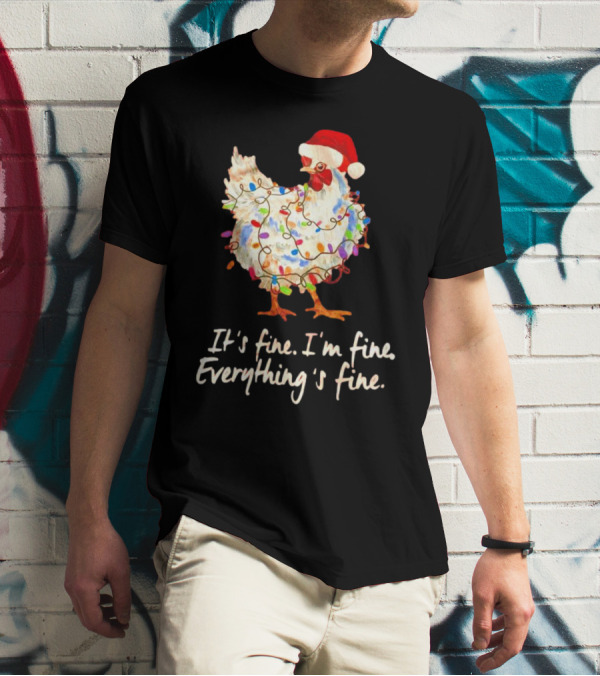Chicken Wrapped In Christmas Lights And Santa Hat Saying It’s Fine I’m Fine Everything’s Fine T-Shirt