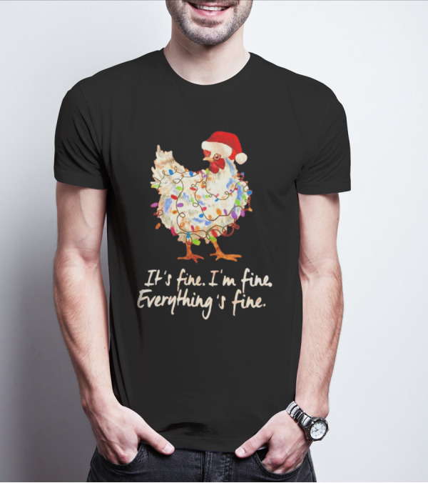 Chicken Wrapped In Christmas Lights And Santa Hat Saying It’s Fine I’m Fine Everything’s Fine T-Shirt