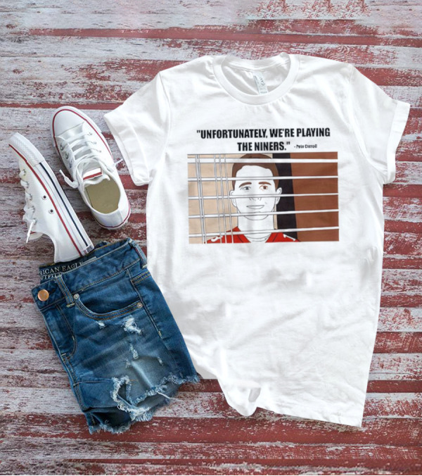 Unfortunately We're Playing The Niners Paul Crewe Prison Bars T-Shirt