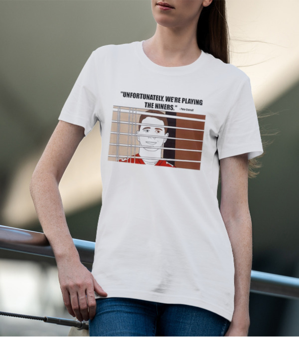 Unfortunately We're Playing The Niners Paul Crewe Prison Bars T-Shirt