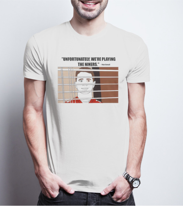 Unfortunately We're Playing The Niners Paul Crewe Prison Bars T-Shirt