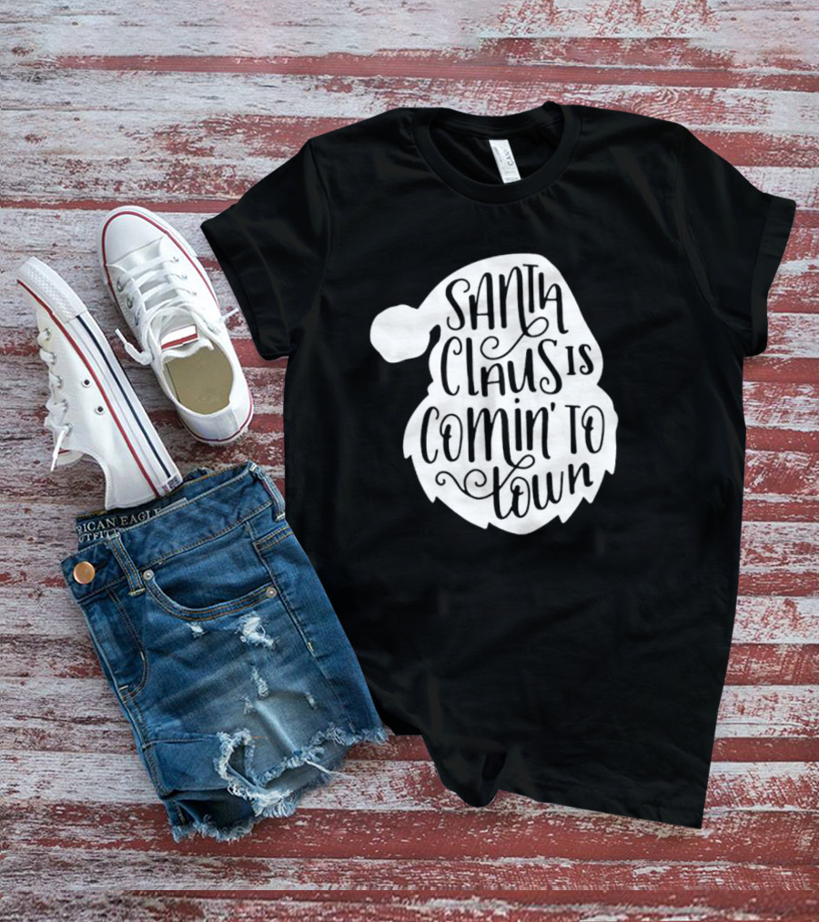 Santa Claus Is Comin' To Town Christmas Santa Hat Holiday Cheer T-Shirt