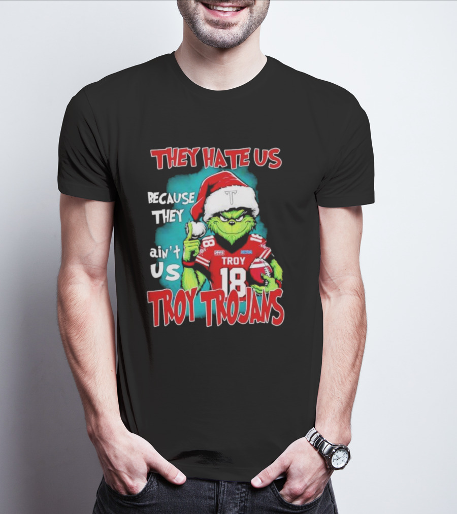 Santa Grinch They Hate Us Because They Ain’t Us Troy Trojans Football 18 T-Shirt