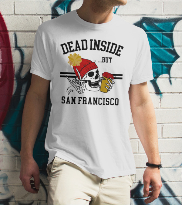 Dead Inside But Go San Francisco Skull With Red Beanie And Coffee Cup T-Shirt