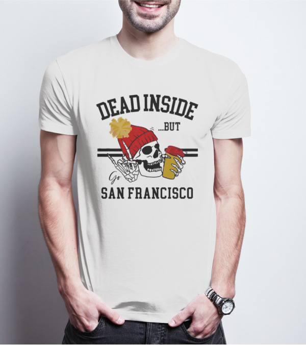 Dead Inside But Go San Francisco Skull With Red Beanie And Coffee Cup T-Shirt