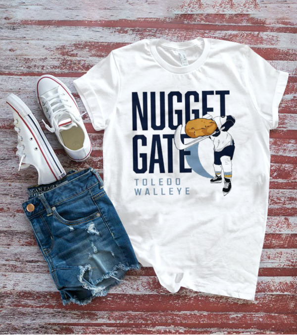 Nugget Gate Toledo Walleye Hockey Humor Nugget T-Shirt