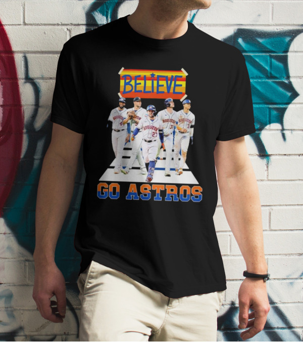Believe Houston Baseball Go Astros T-Shirt