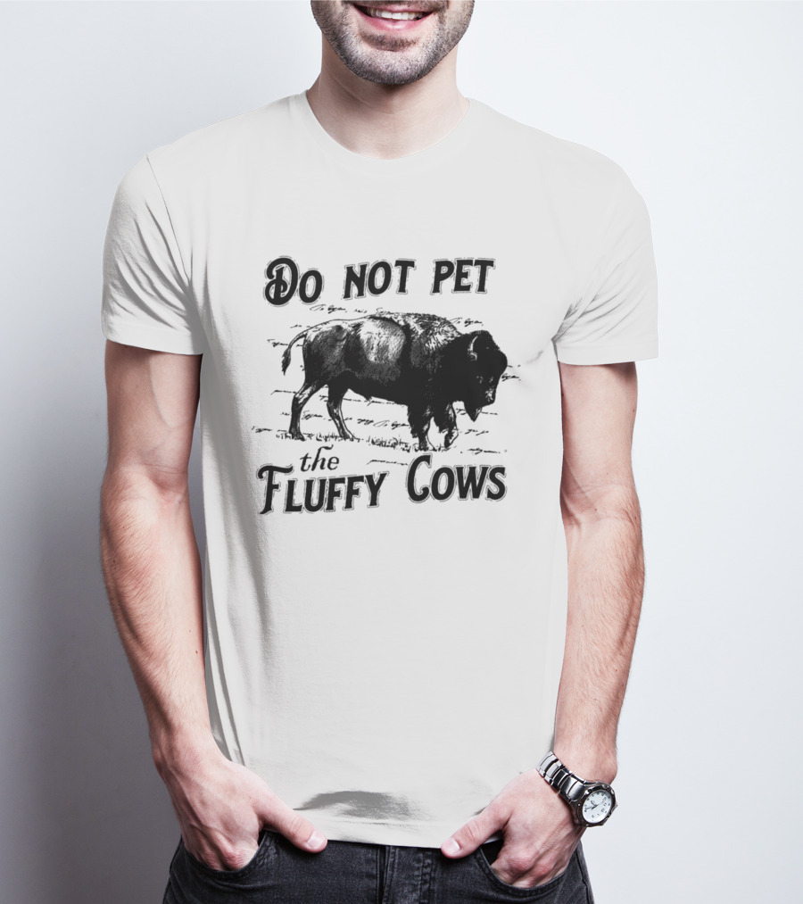 Do Not Pet The Fluffy Cows With Illustration Of Bison T-Shirt