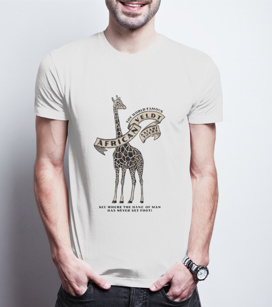 World Famous African Veldt Safari Tours See Where The Hand Of Man Has Never Set Foot T-Shirt