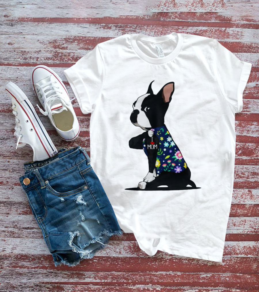 Boston Terrier I Love Mom Flower Tattoos T-Shirt