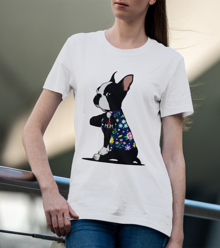 Boston Terrier I Love Mom Flower Tattoos T-Shirt