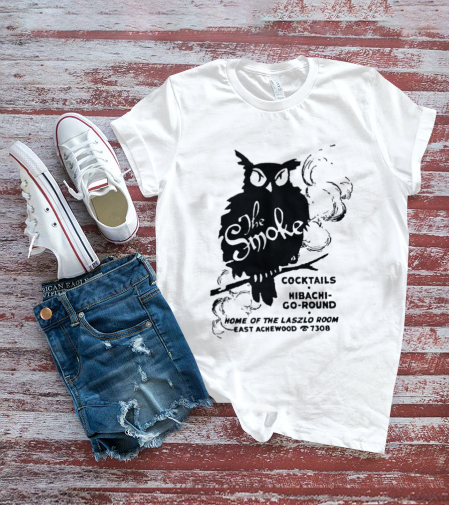 The Smoke Cocktails Hibachi-Go-Round Home Of The Laszlo Room East Achewood 7308 T-Shirt