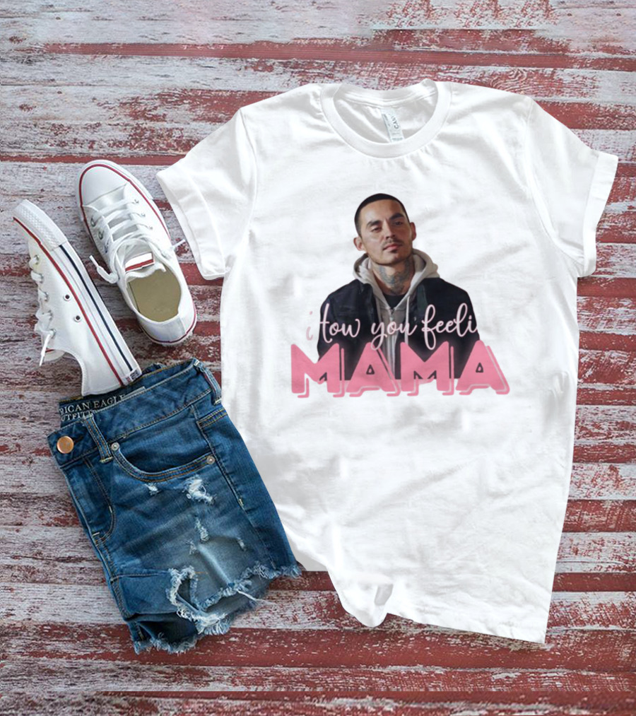 I Tow You Feeli Mama T-Shirt