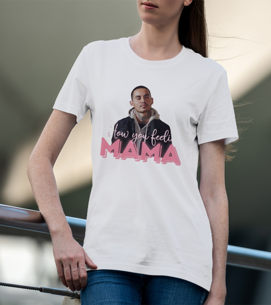 I Tow You Feeli Mama T-Shirt