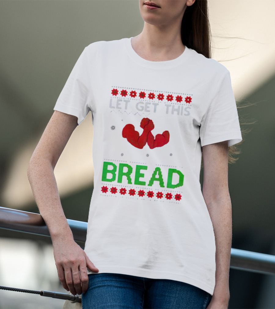 LET GET THIS BREAD Christmas Muscles Ugly T-Shirt