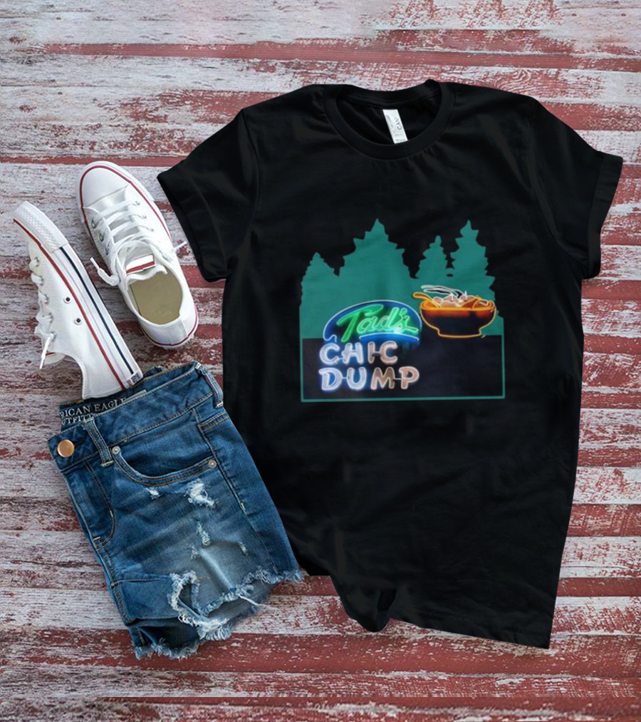 Tad's Chic Dump Neon Sign With Forest Background And Steaming Bowl T-Shirt
