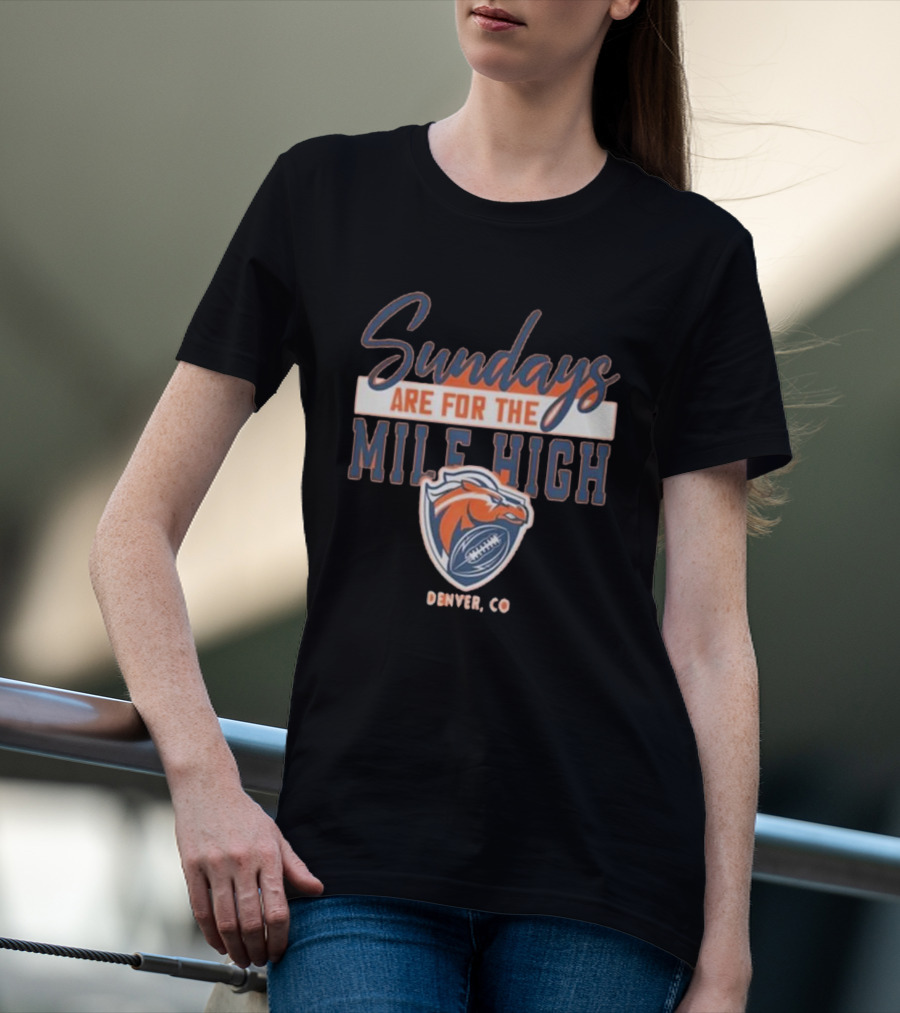 Denver Broncos Sundays Are For The Mile High Denver CO Football Sports T-Shirt