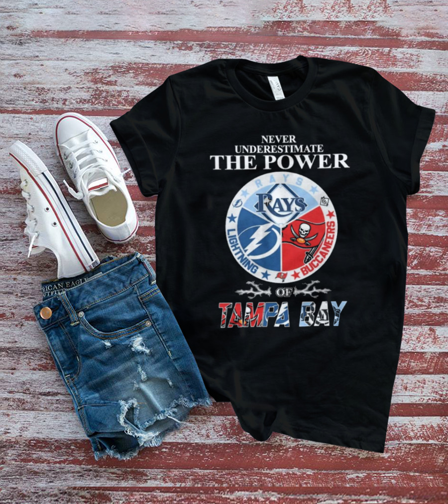 Never Underestimate The Power Of Rays Lightning Buccaneers Tampa Bay Sports Teams T-Shirt