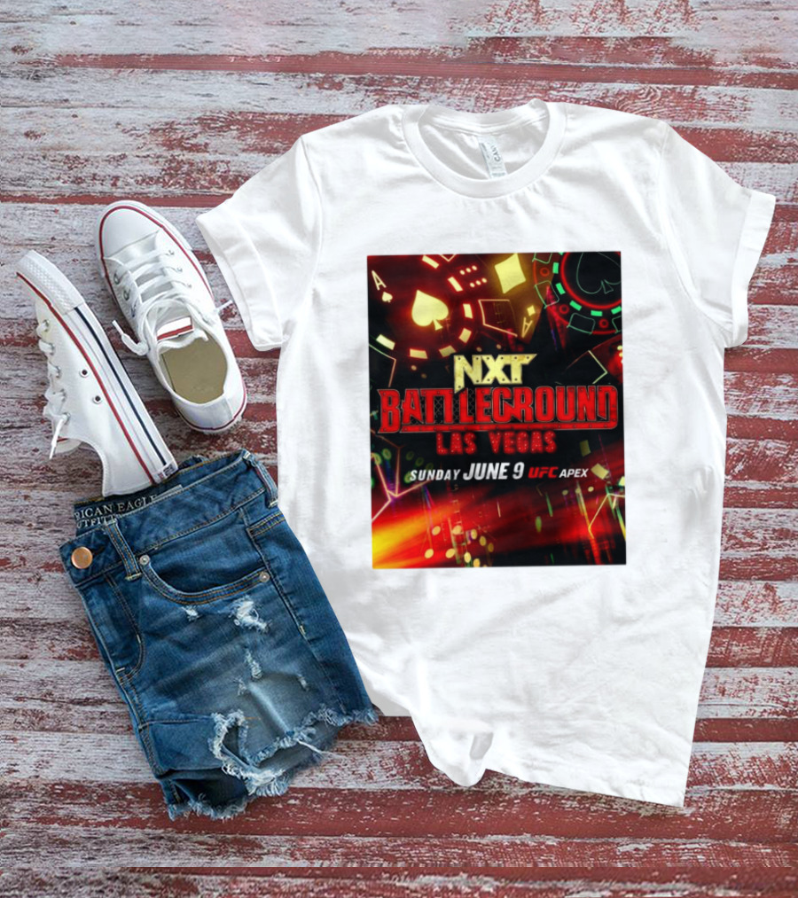 NXT Battleground Las Vegas Sunday June 9 UFC APEX T-Shirt