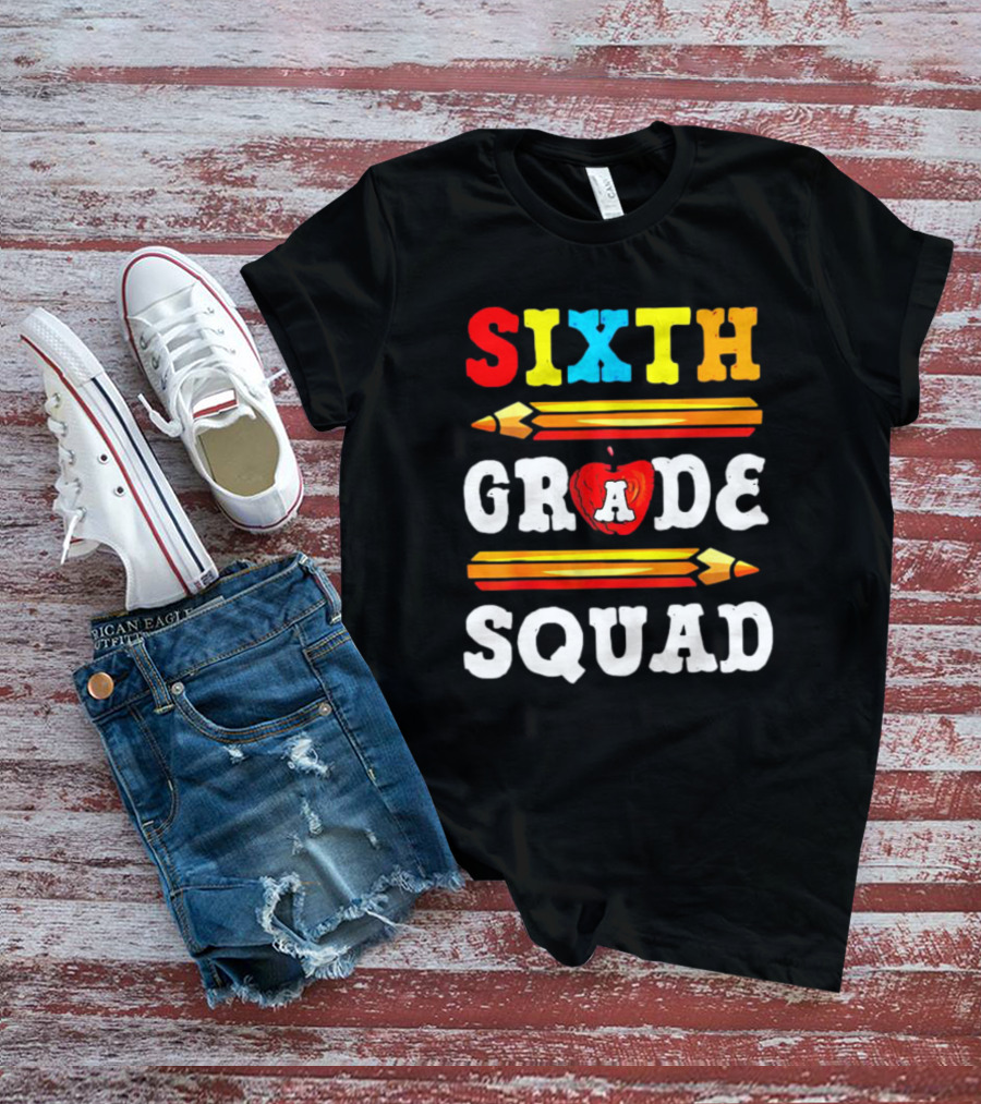 Sixth Grade Squad Back To School Teacher With Pencils And Apple T-Shirt